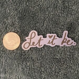 10/$10 Stickers - 'Let It Be' Quote Sticker